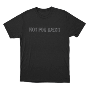 Not For Radio Unisex T Shirt Black